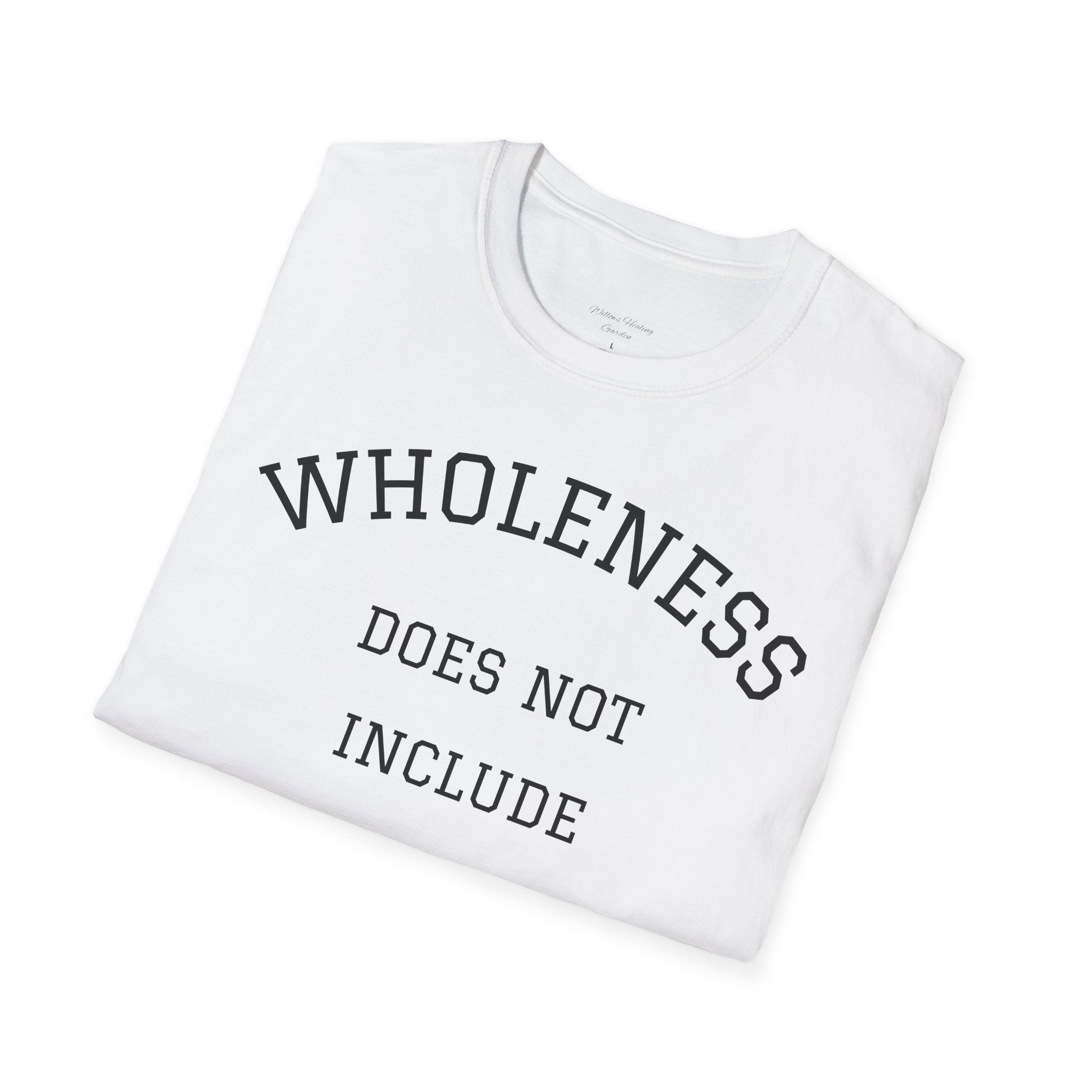 Wholeness Tee — “Wholeness Does Not Include Toxic Relationships” Inspirational Self-Love T-Shirt